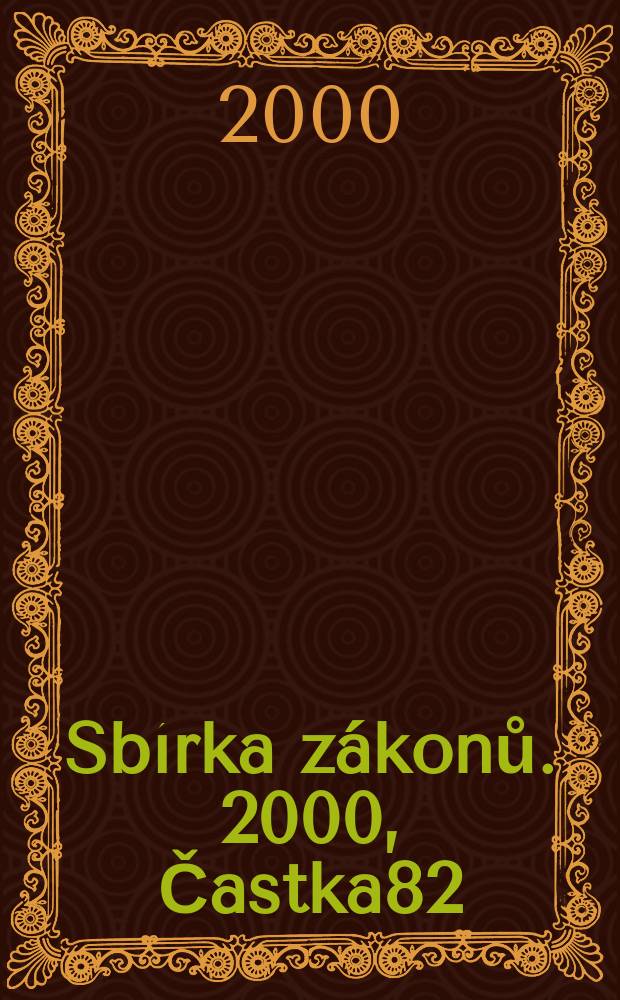 Sbírka zákonů. 2000, Častka82