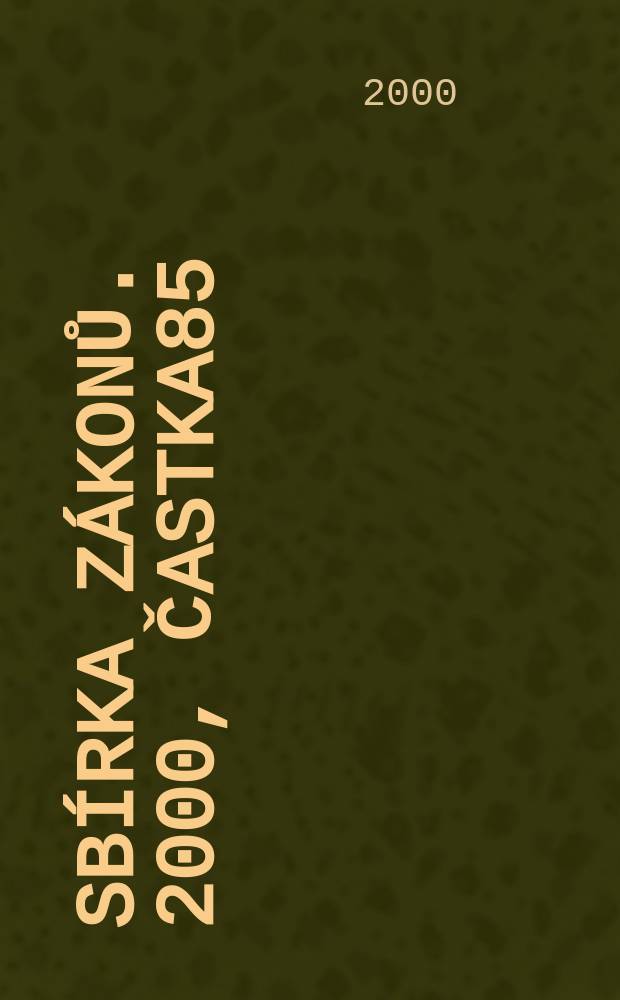 Sbírka zákonů. 2000, Častka85
