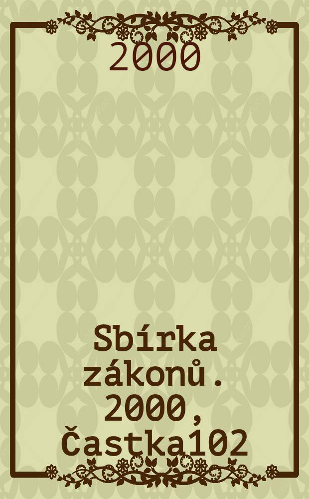 Sbírka zákonů. 2000, Častka102