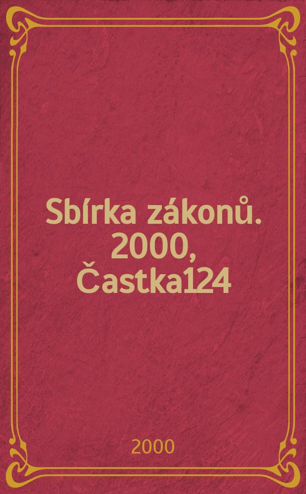 Sbírka zákonů. 2000, Častka124