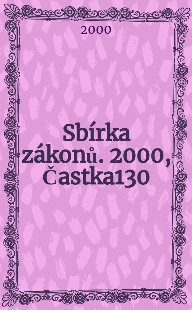Sbírka zákonů. 2000, Častka130