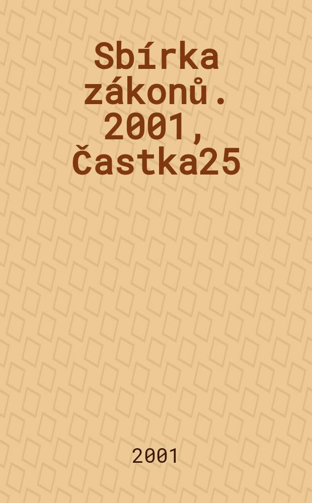 Sbírka zákonů. 2001, Častka25