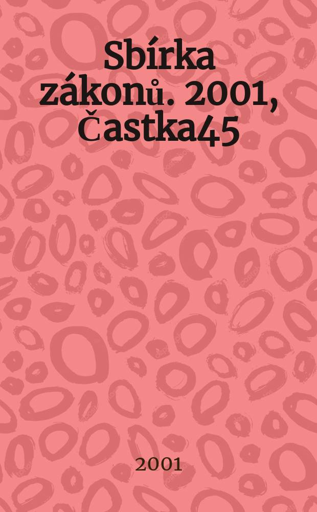 Sbírka zákonů. 2001, Častka45