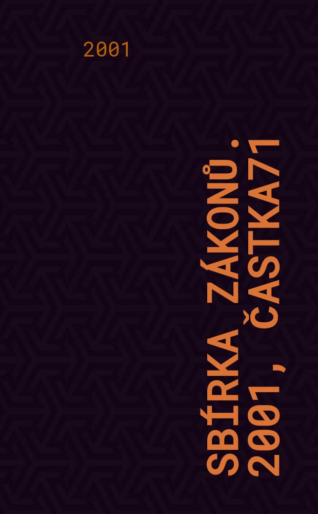 Sbírka zákonů. 2001, Častka71