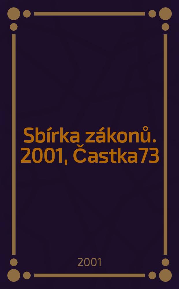 Sb&iacute;rka z&aacute;konů. 2001, Častka73