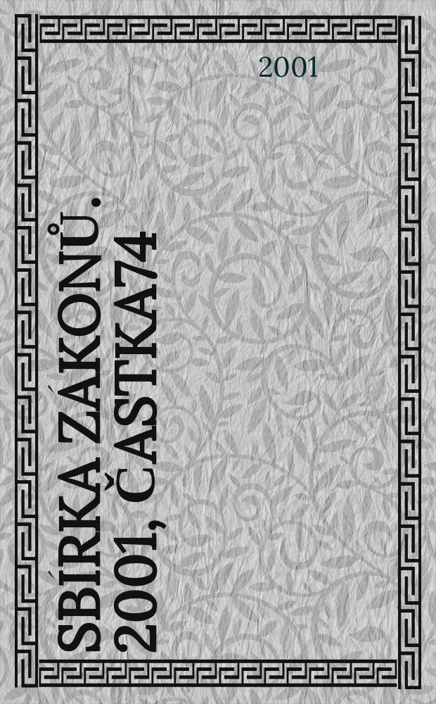 Sbírka zákonů. 2001, Častka74