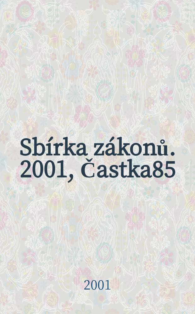 Sbírka zákonů. 2001, Častka85