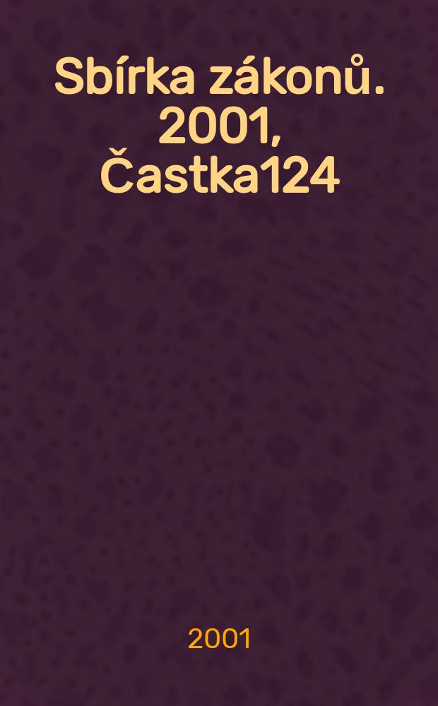 Sbírka zákonů. 2001, Častka124