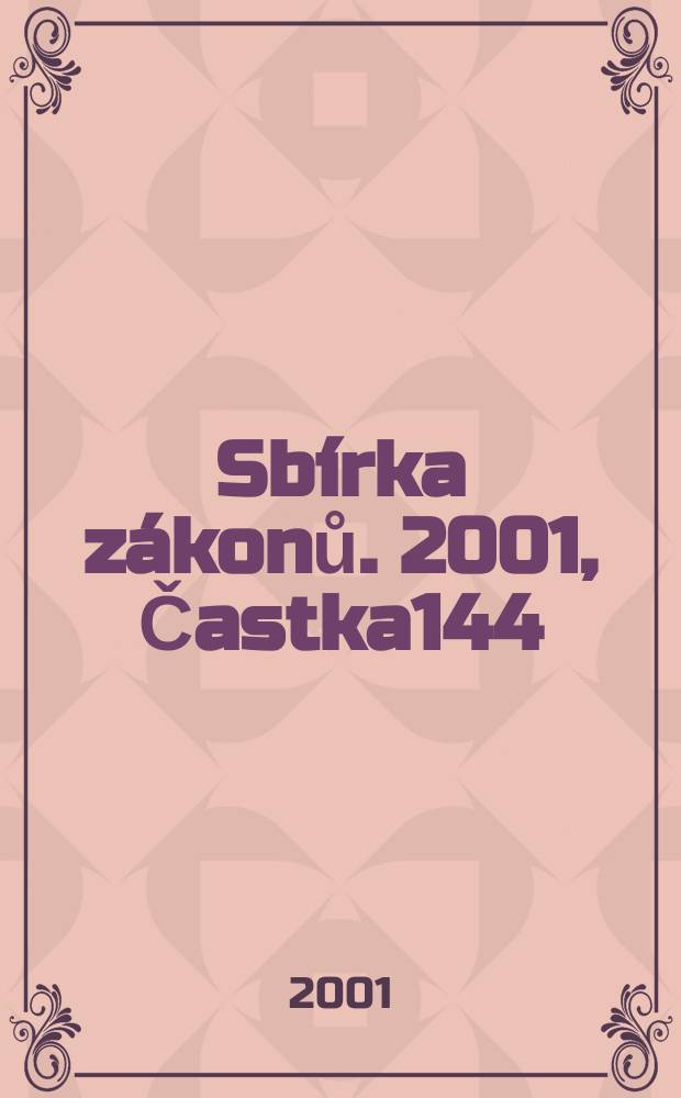 Sbírka zákonů. 2001, Častka144