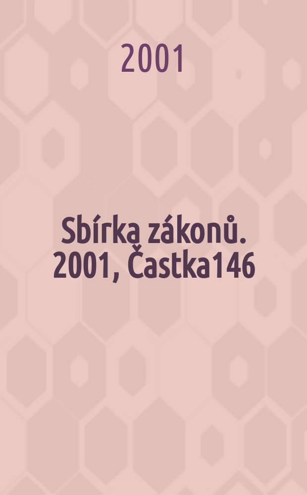 Sbírka zákonů. 2001, Častka146