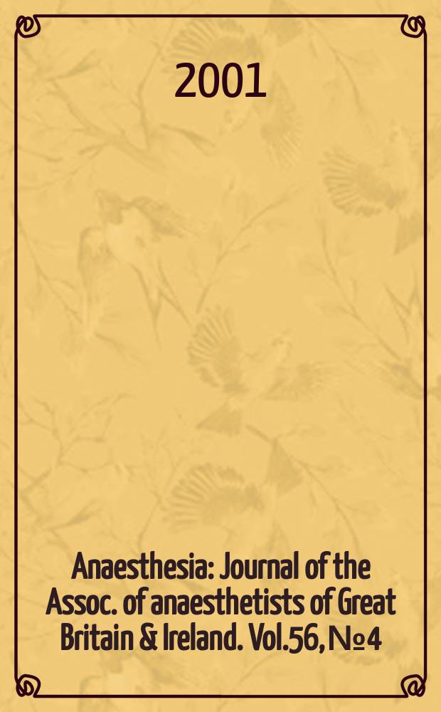 Anaesthesia : Journal of the Assoc. of anaesthetists of Great Britain & Ireland. Vol.56, №4