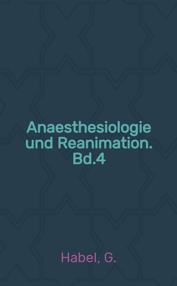 Anaesthesiologie und Reanimation. Bd.4 : Wiederbelebung