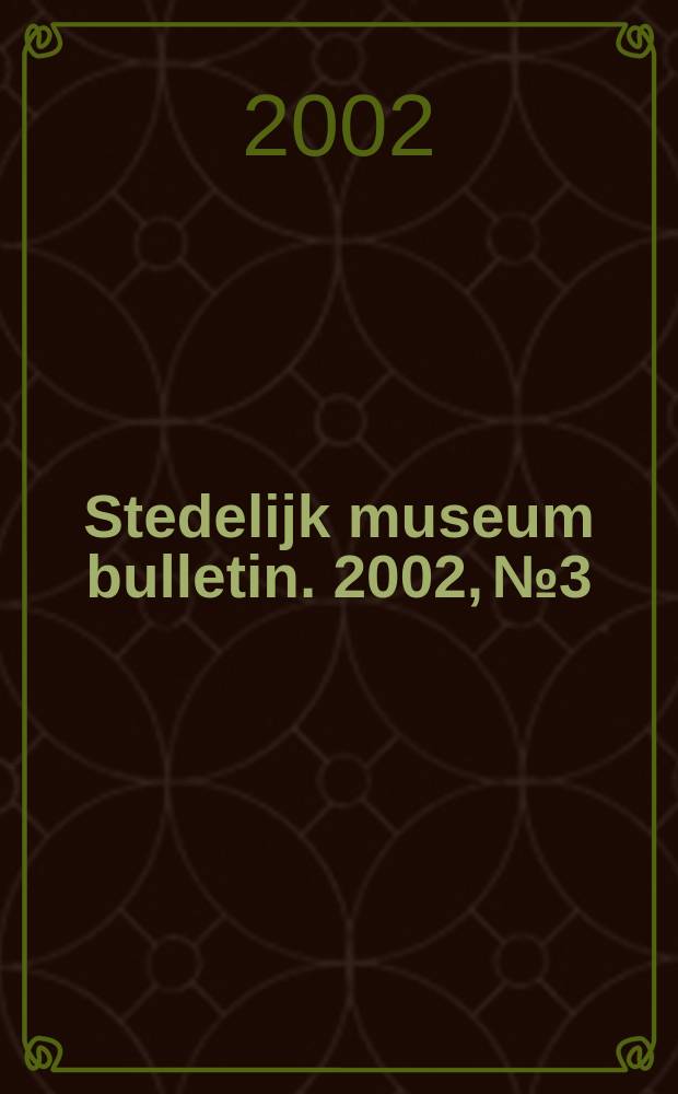 Stedelijk museum bulletin. 2002, №3