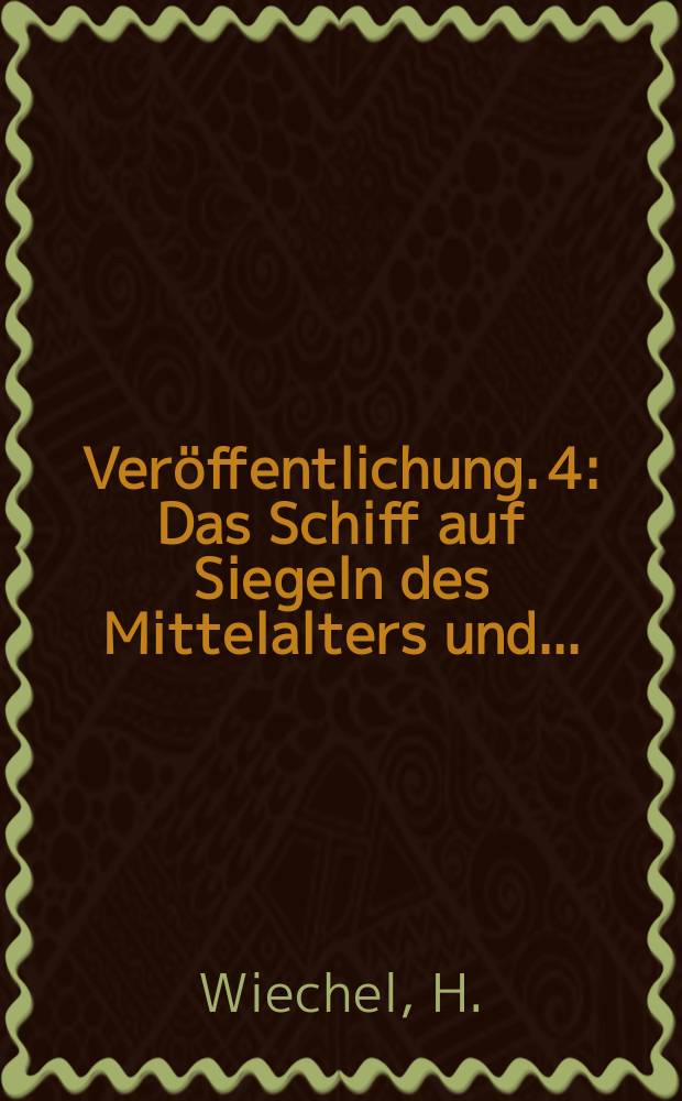 Veröffentlichung. 4 : Das Schiff auf Siegeln des Mittelalters und ...