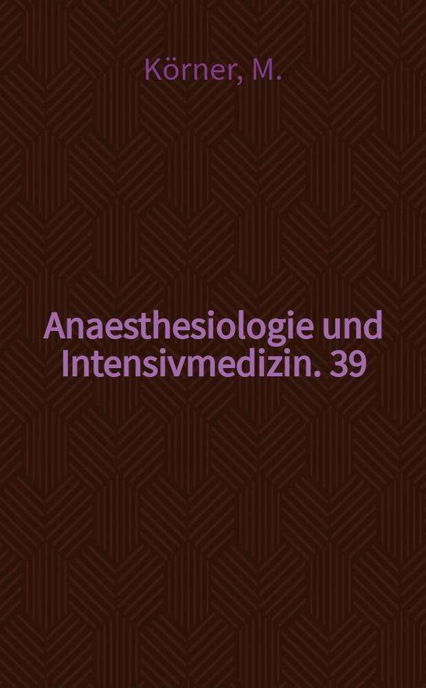 Anaesthesiologie und Intensivmedizin. 39 : Die nasotracheale Intubation