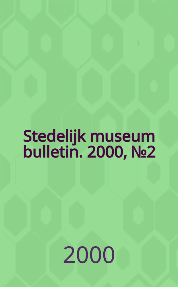 Stedelijk museum bulletin. 2000, №2
