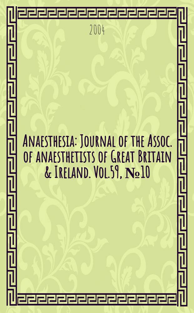 Anaesthesia : Journal of the Assoc. of anaesthetists of Great Britain & Ireland. Vol.59, №10