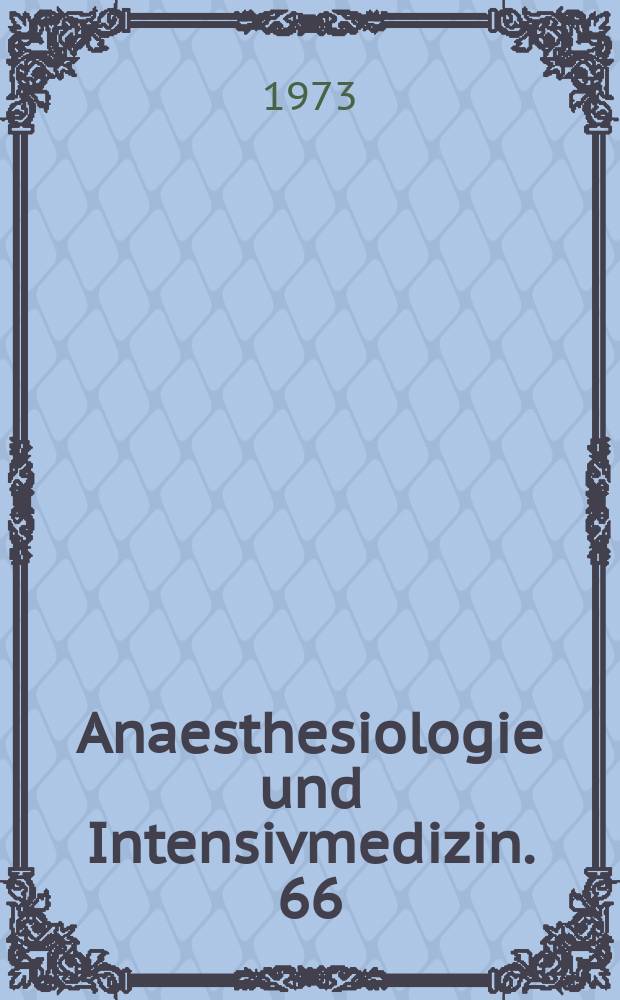 Anaesthesiologie und Intensivmedizin. 66 : Überlebens - und Wiederbelebungszeit des Herzens