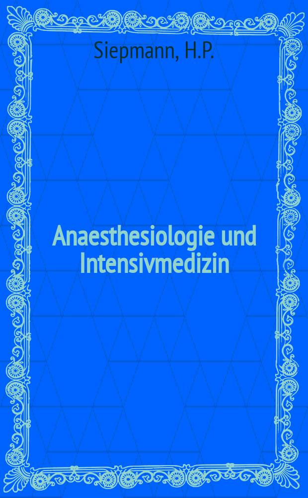 Anaesthesiologie und Intensivmedizin : Zur Herwirkung von...
