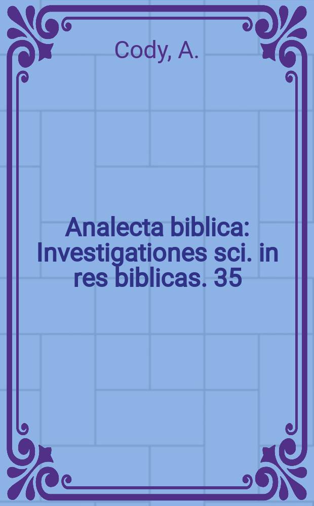 Analecta biblica : Investigationes sci. in res biblicas. 35 : A history of Old Testament priesthood