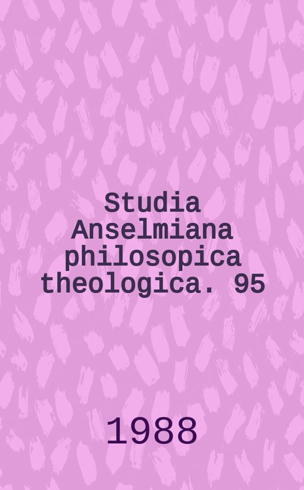 Studia Anselmiana philosopica theologica. 95 : Traditio et progression