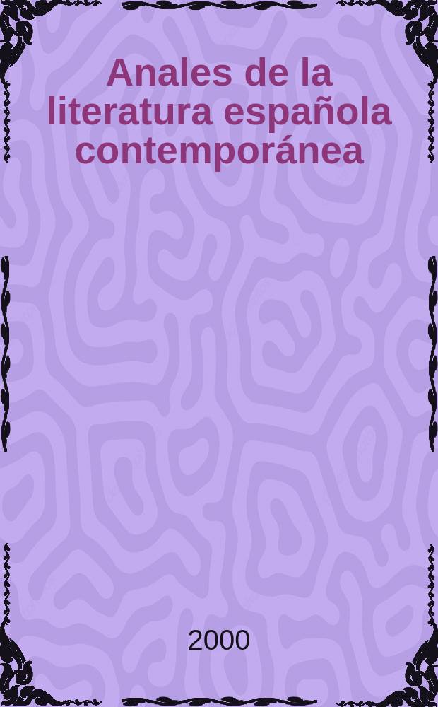 Anales de la literatura española contemporánea : (Formerly Anales de novela de posguerra a. Anales de la narrativa española contemporánea). Vol.25, №1