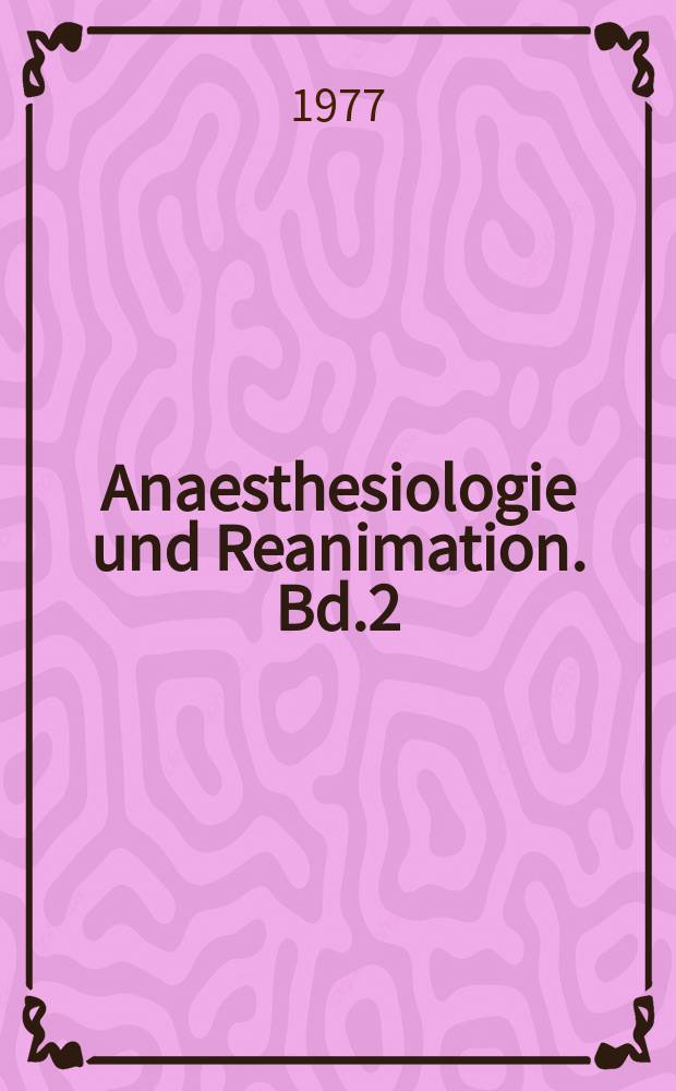 Anaesthesiologie und Reanimation. Bd.2 : Fachgebietsthesaurus Anästhesiologie