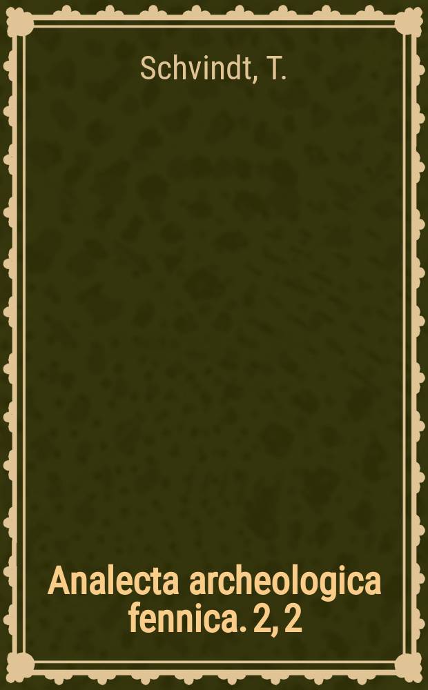 Analecta archeologica fennica. 2, 2 : Käkisalmen pesälinnan ja. entisen linnoitetun kaupungin