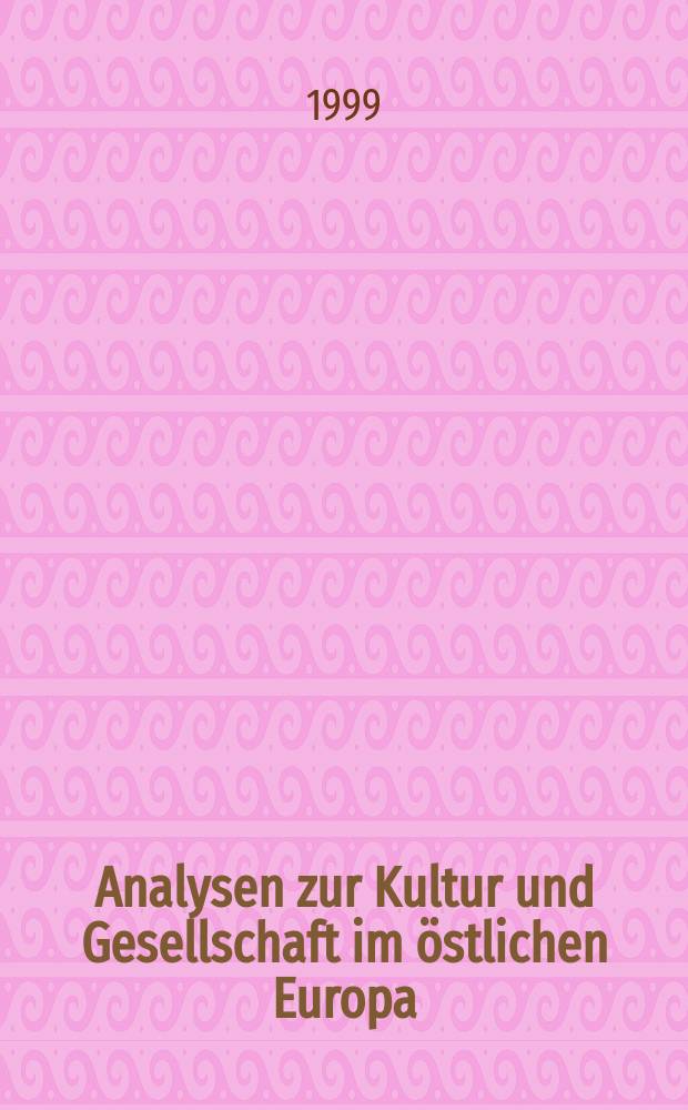 Analysen zur Kultur und Gesellschaft im östlichen Europa