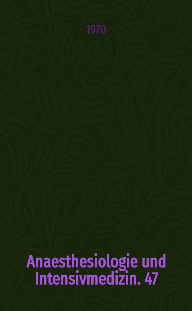 Anaesthesiologie und Intensivmedizin. 47 : Anaesthesie in extremen Altersklassen