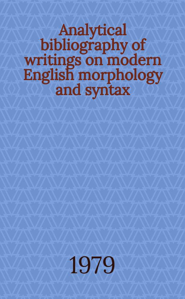 Analytical bibliography of writings on modern English morphology and syntax