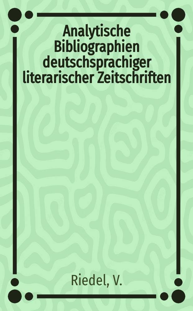 Analytische Bibliographien deutschsprachiger literarischer Zeitschriften : Hrsg. von der Akad. der K&uuml;nste der Deutschen Demokratischen Republik. Sekt. Literatur und Sprachpflege. 5 : "Orient"