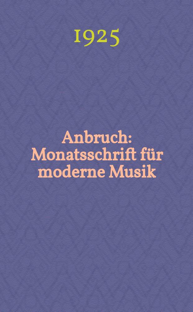 Anbruch : Monatsschrift für moderne Musik