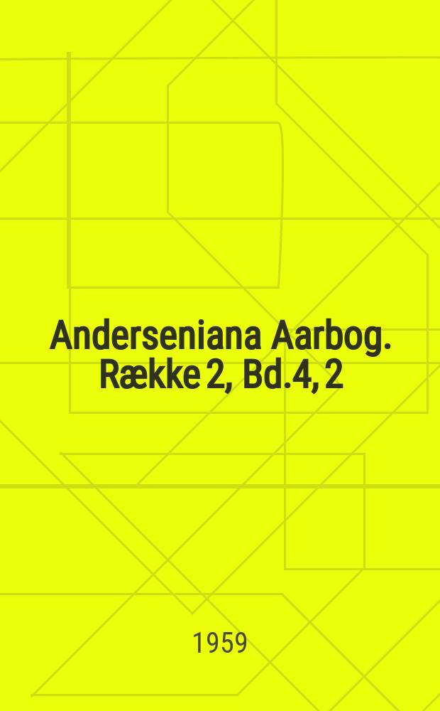 Anderseniana Aarbog. Række 2, Bd.4, 2 : 1958/59