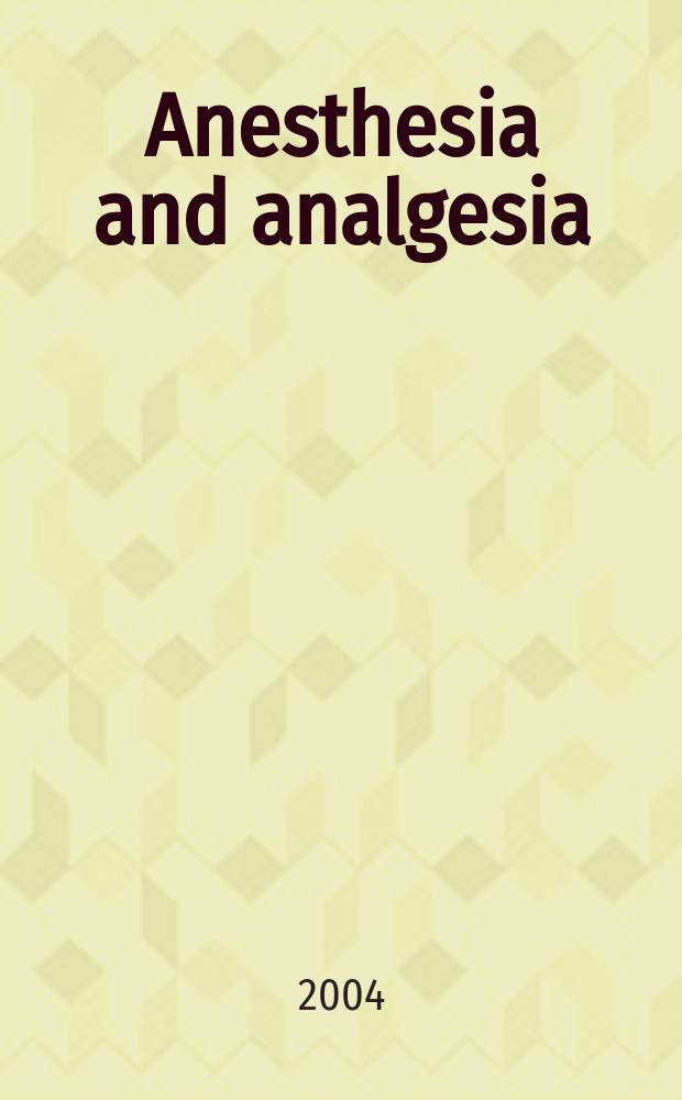 Anesthesia and analgesia : Current researches Official journal of the International anesthesia research soc. Vol.98, №6
