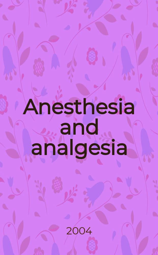 Anesthesia and analgesia : Current researches Official journal of the International anesthesia research soc. Vol.99, №1