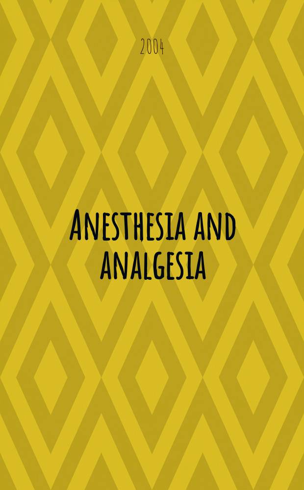 Anesthesia and analgesia : Current researches Official journal of the International anesthesia research soc. Vol.99, №2