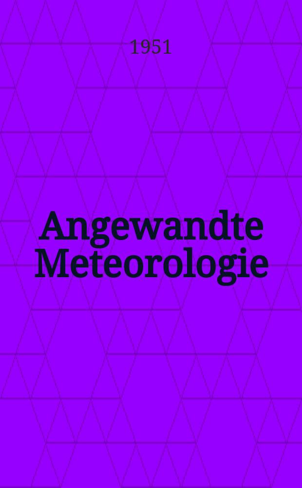 Angewandte Meteorologie : Beihefte zur Zeitschrift für Meteorologie