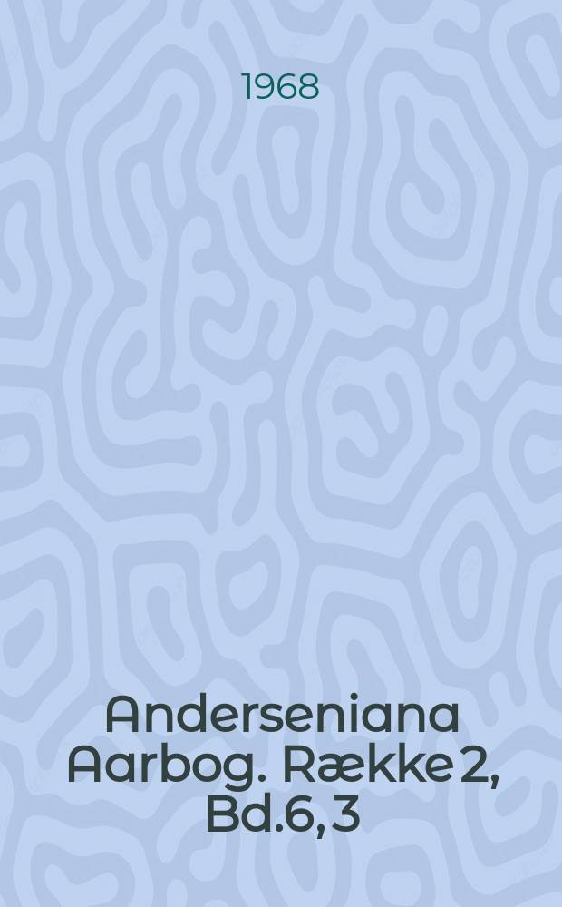 Anderseniana Aarbog. Række 2, Bd.6, 3