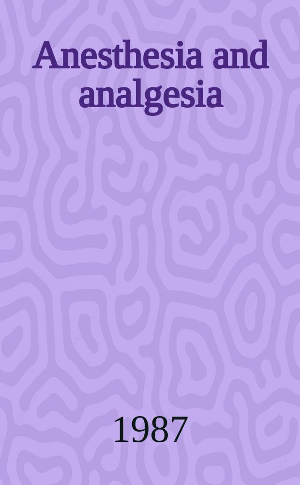 Anesthesia and analgesia : Current researches Official journal of the International anesthesia research soc. Vol.66, №2