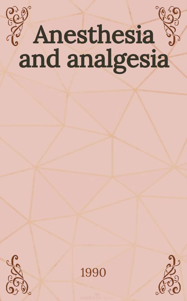 Anesthesia and analgesia : Current researches Official journal of the International anesthesia research soc. Vol.70, №2