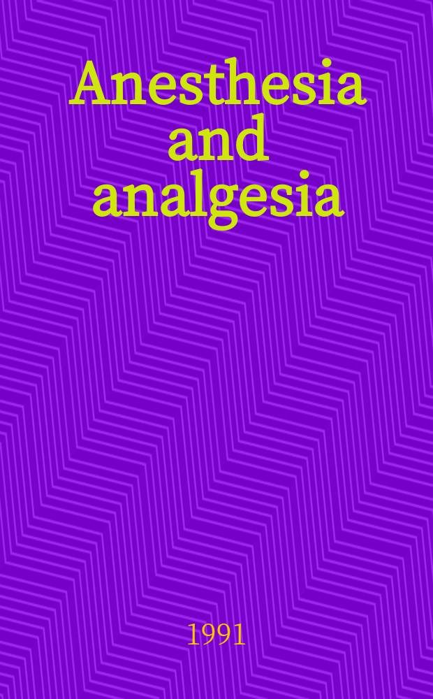 Anesthesia and analgesia : Current researches Official journal of the International anesthesia research soc. Vol.72, №2