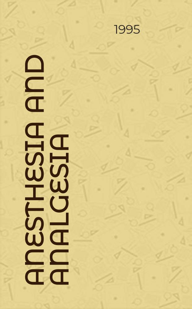 Anesthesia and analgesia : Current researches Official journal of the International anesthesia research soc. Vol.80, №4