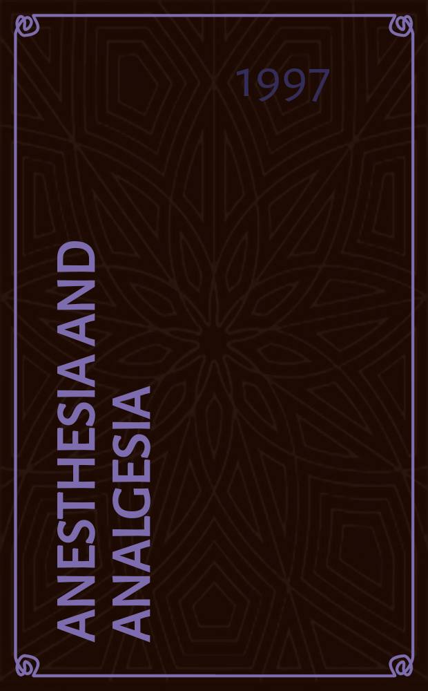 Anesthesia and analgesia : Current researches Official journal of the International anesthesia research soc. Vol.84, №2