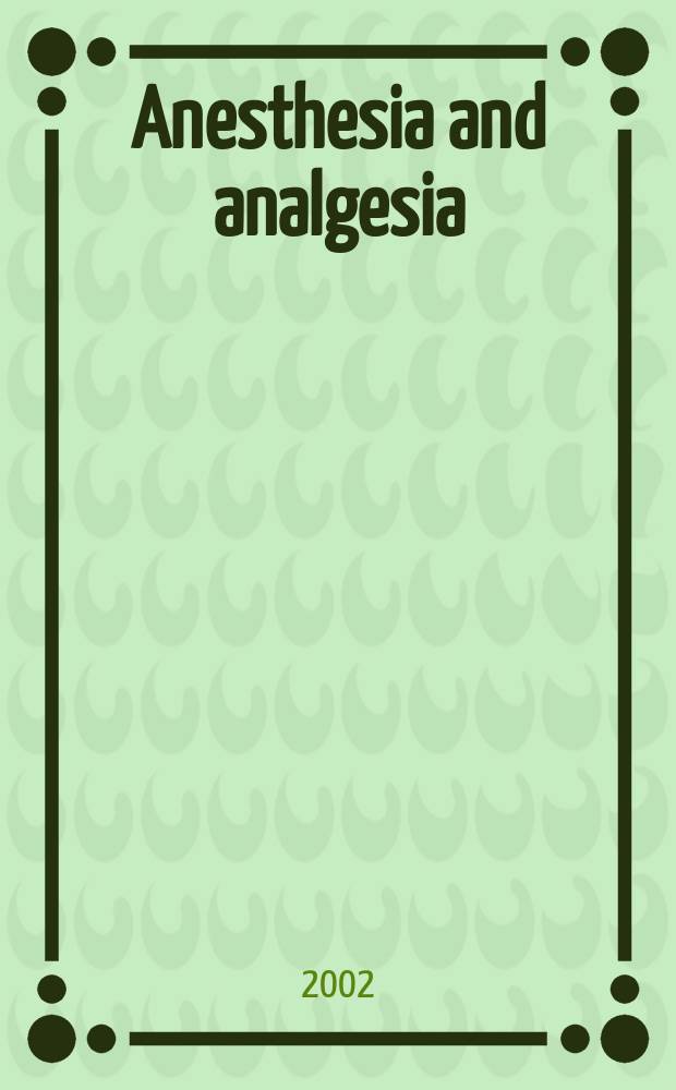 Anesthesia and analgesia : Current researches Official journal of the International anesthesia research soc. Vol.95, №1
