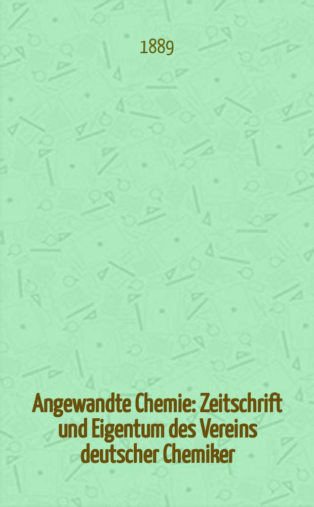 Angewandte Chemie : Zeitschrift und Eigentum des Vereins deutscher Chemiker