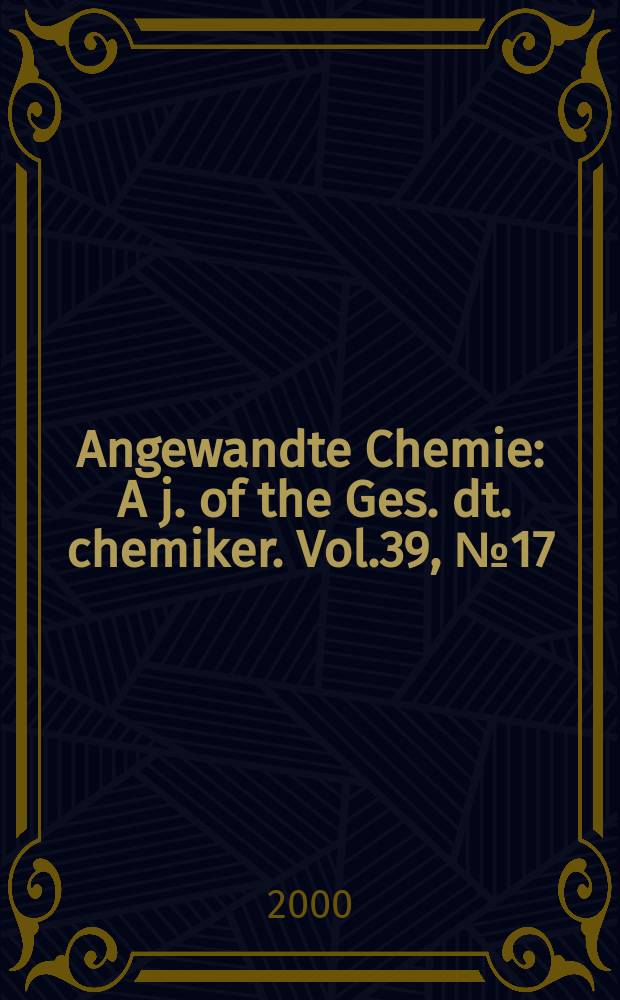 Angewandte Chemie : A j. of the Ges. dt. chemiker. Vol.39, №17