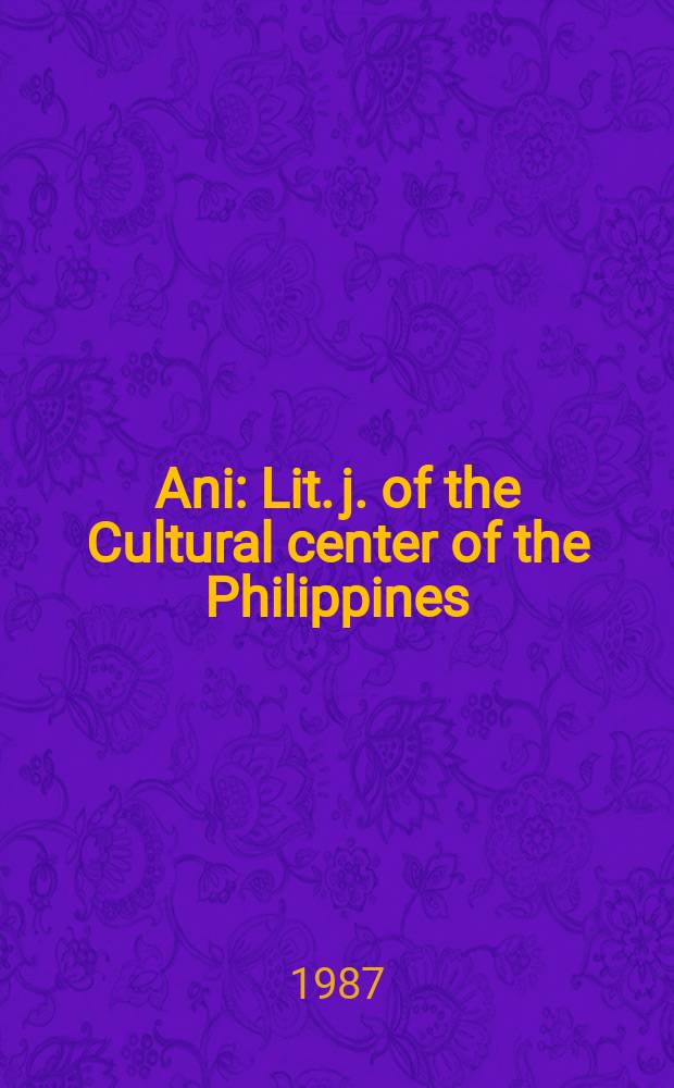 Ani : Lit. j. of the Cultural center of the Philippines