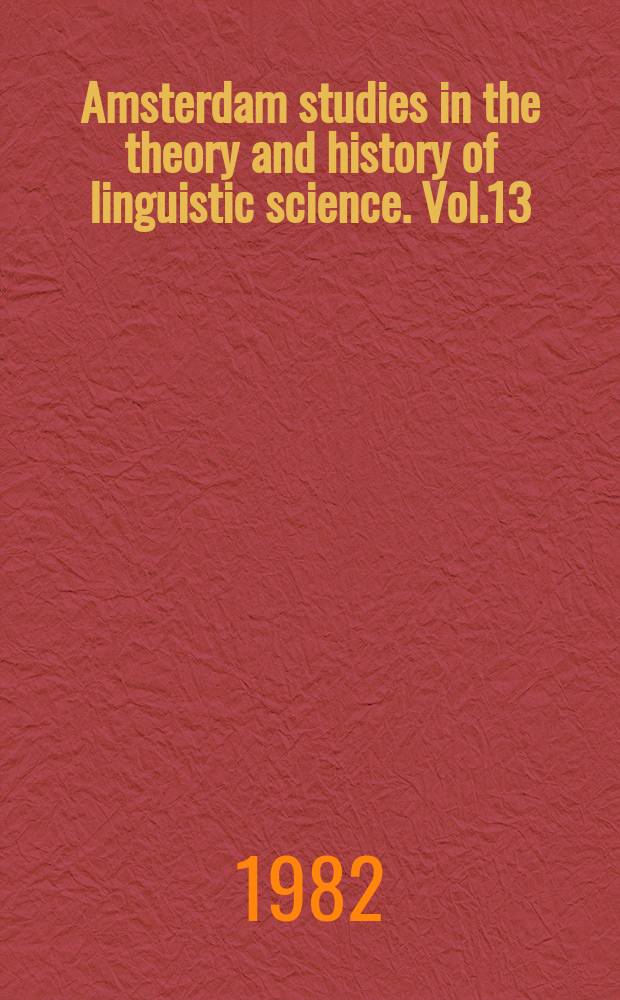 Amsterdam studies in the theory and history of linguistic science. Vol.13 : Papers from the 3rd International Conference on Historical Linguistics