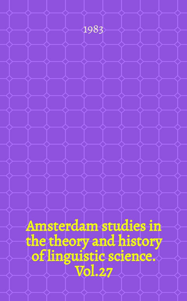 Amsterdam studies in the theory and history of linguistic science. Vol.27 : Sanctius theory of language
